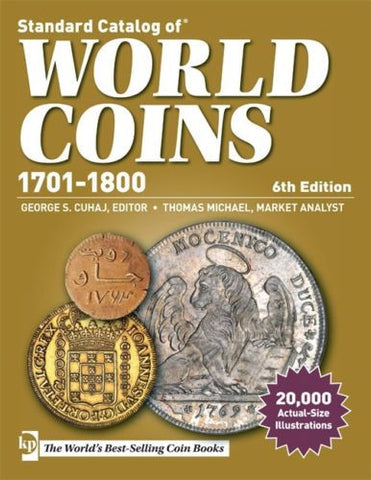 Standard Catalog of World Coins, 1701-1800 George S. Cuhaj Thomas Michael 6th